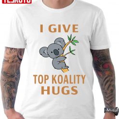 Cute I Give Top Koality Hugs Unisex T-Shirt