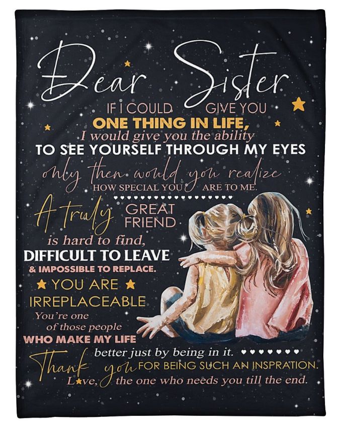 Dear Sister If I Could Give You One Thing In Life Fleece Blanket 
