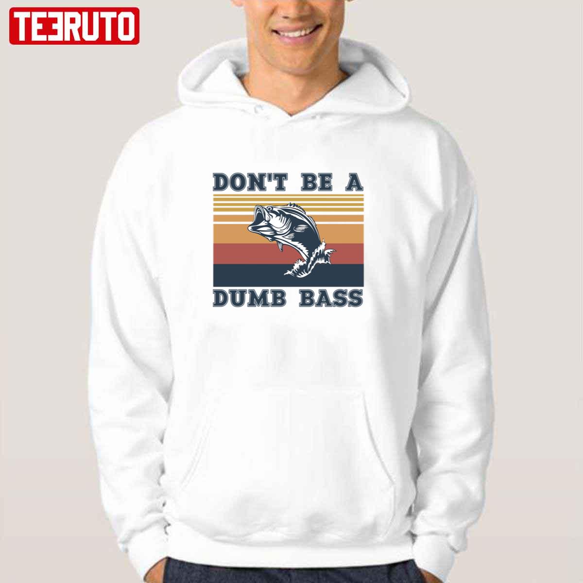 Don’t Be A Dumb Bass Vintage Fishing Unisex Hoodie