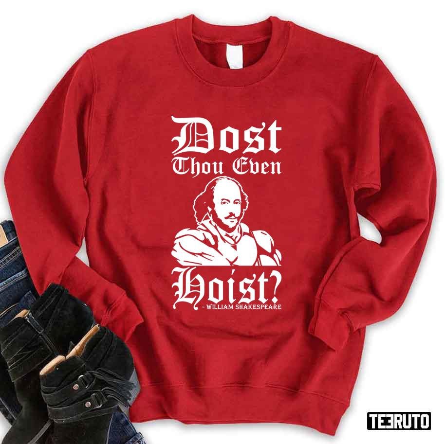 Dost Thou Even Hoist Shakespeare Unisex Sweatshirt