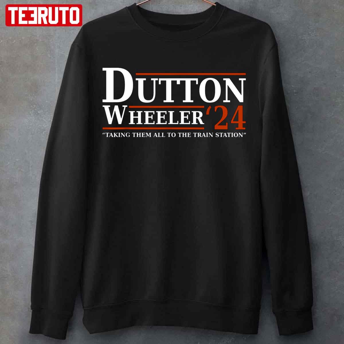 Dutton Wheeler 2024 Taking Them All To The Train Station Unisex T-Shirt ...