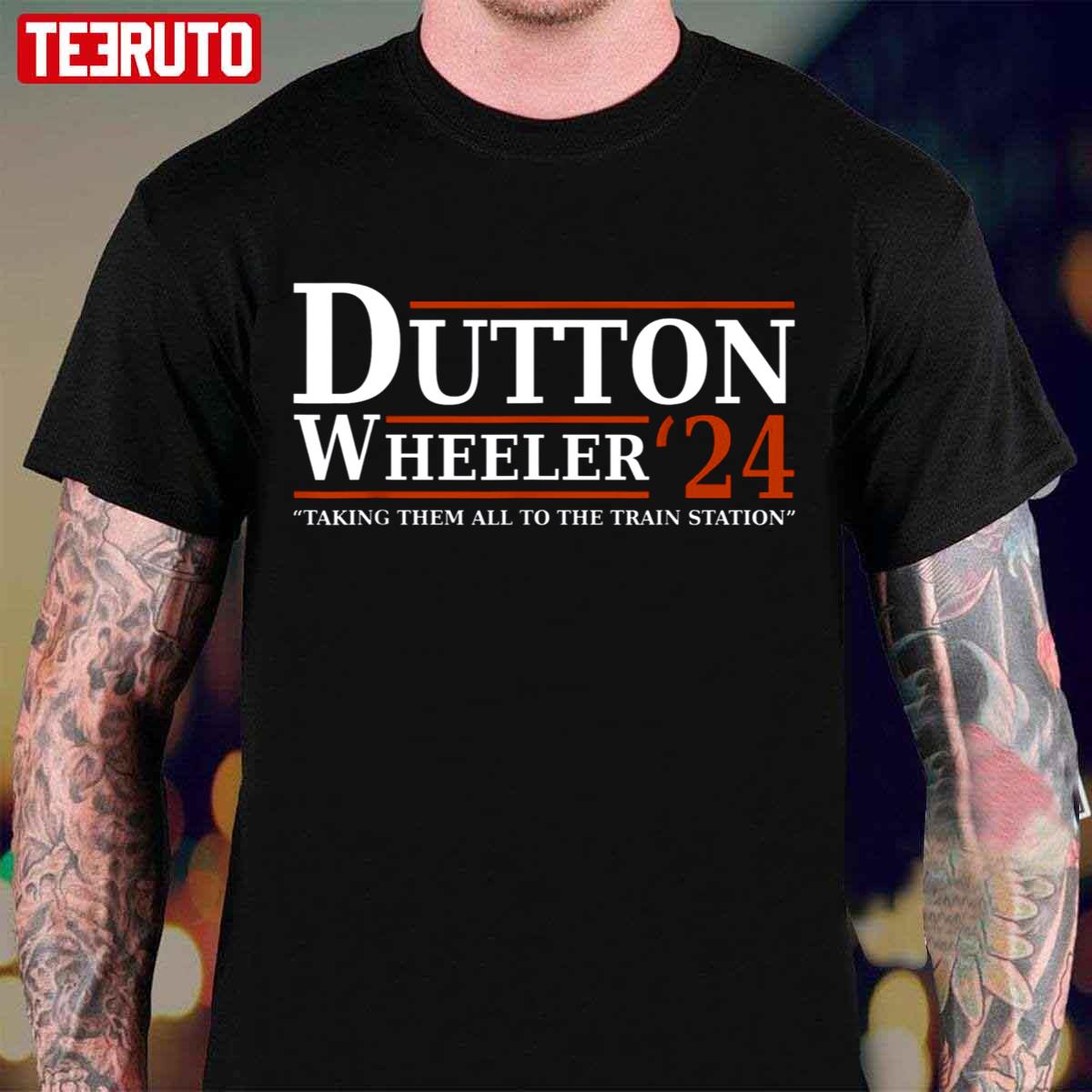 Dutton Wheeler 2024 Taking Them All To The Train Station Unisex TShirt