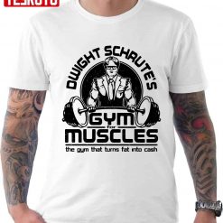 Dwight Schrute’s Gym For Muscles The Gym That Turns Fat Into Cash Unisex T-Shirt