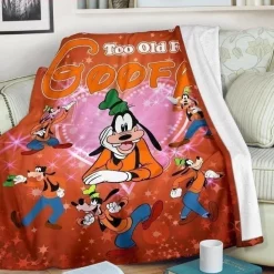 Goofy We Are Never Too Old For Goofy Fleece Blanket Gift For Fan, Premium Comfy Sofa Throw Blanket Gift