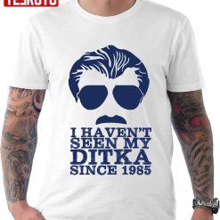 Haven’t Seen My Ditka Since 1985 Funny unny Chicago Bears Mike Ditka Unisex T-Shirt