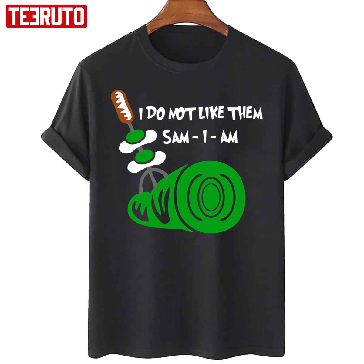 I Do Not Like Them Sam I Am Green Eggs And Ham Unisex T-Shirt