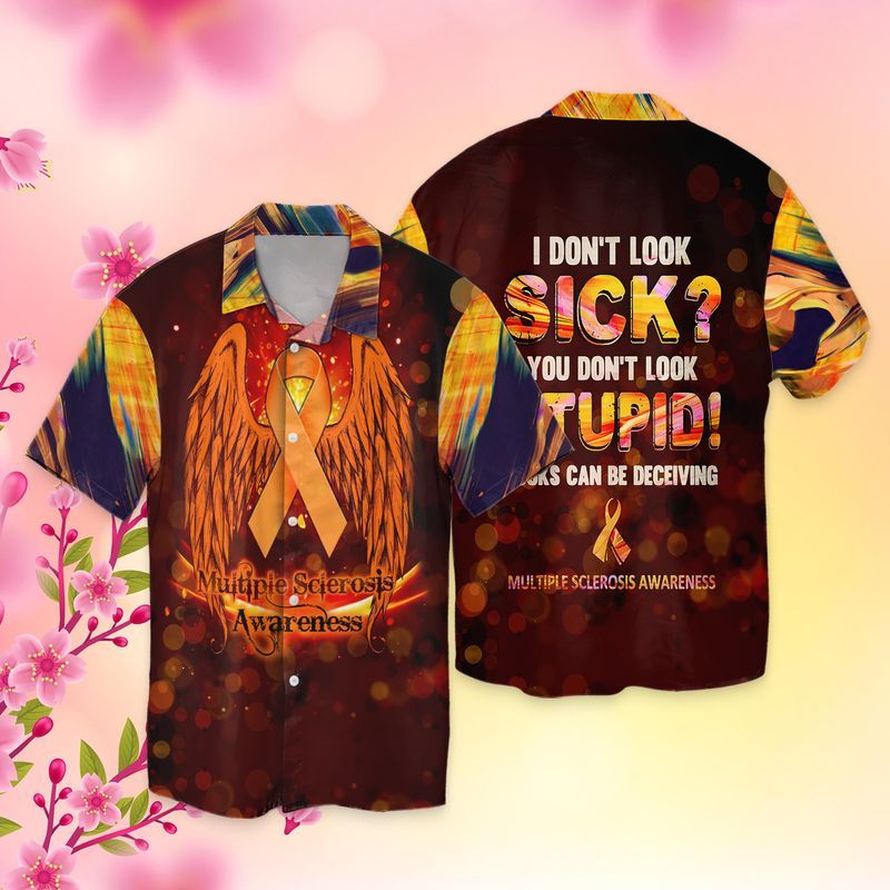 I Do Not Look Sick You Don’t Look Stupid Looks Can Be Deceiving Hawaiian Shirt