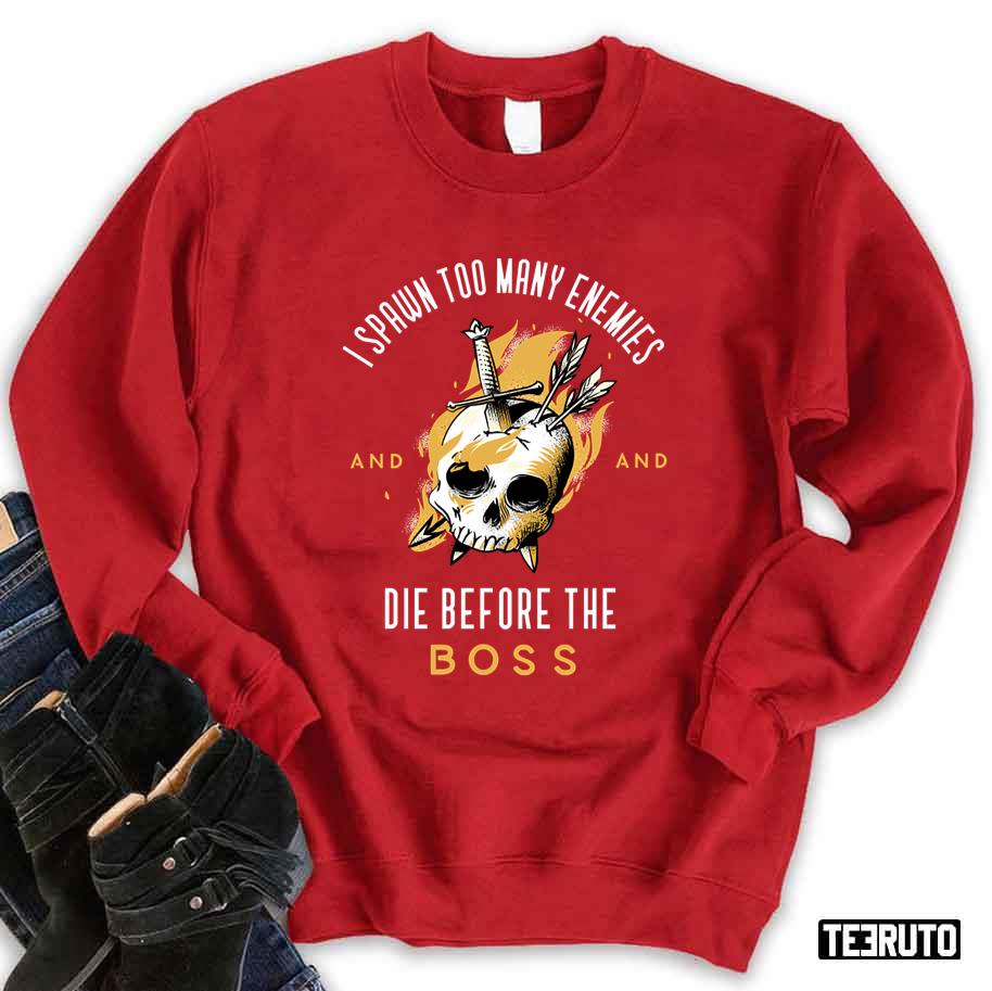 I Spawn Too Many Enemies Die Before The Boss Skull Art Gamer Unisex Sweatshirt