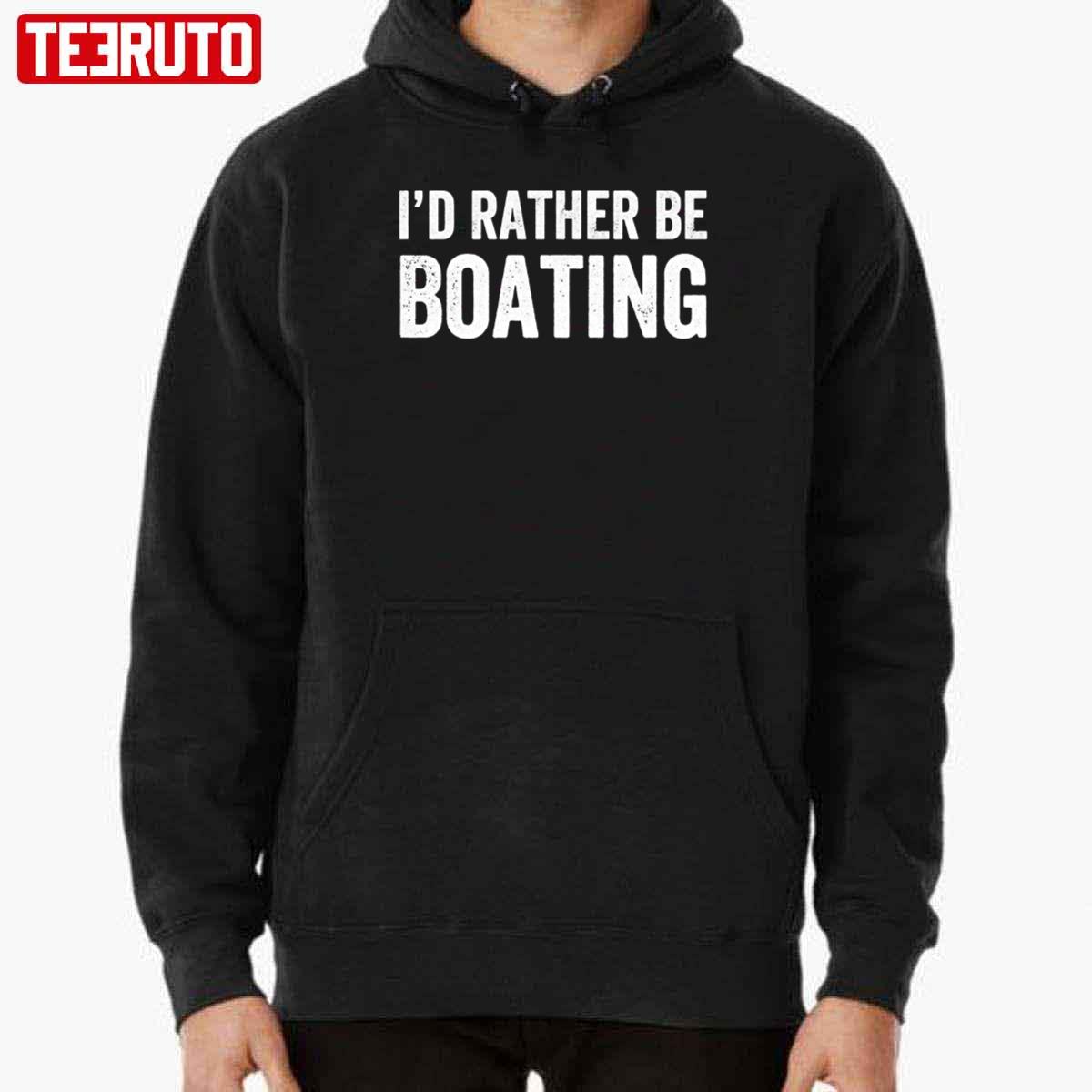 I’d Rather Be Boating Fishing Lover Unisex Hoodie