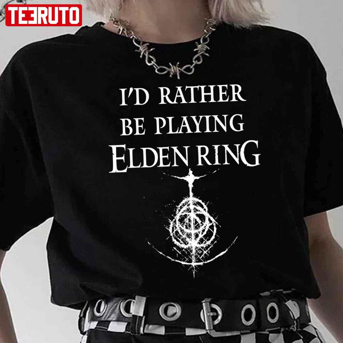 I’d Rather Be Playing Elden Ring Unisex T-Shirt