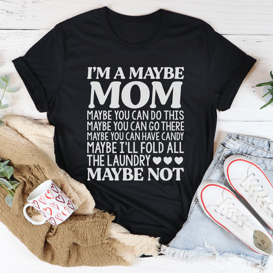 I’m Maybe Mom Mother’s Day Unisex T-Shirt