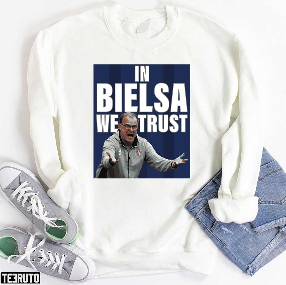 in bielsa we trust t shirt