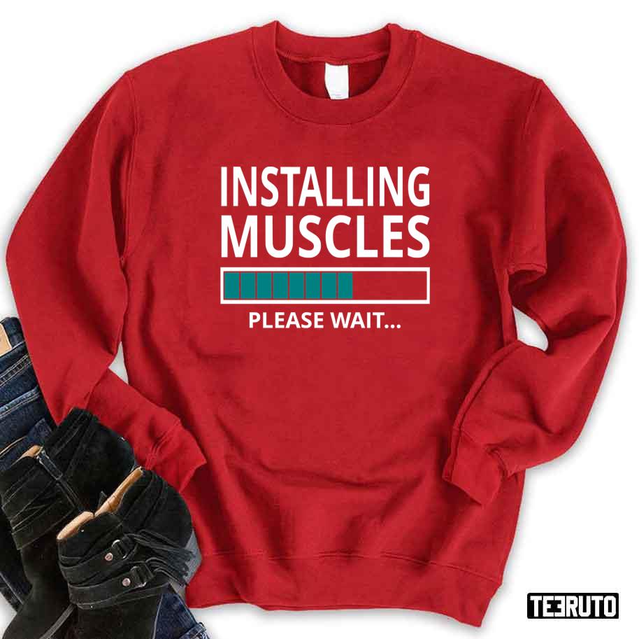 Installing Muscles Please Wait Unisex Sweatshirt