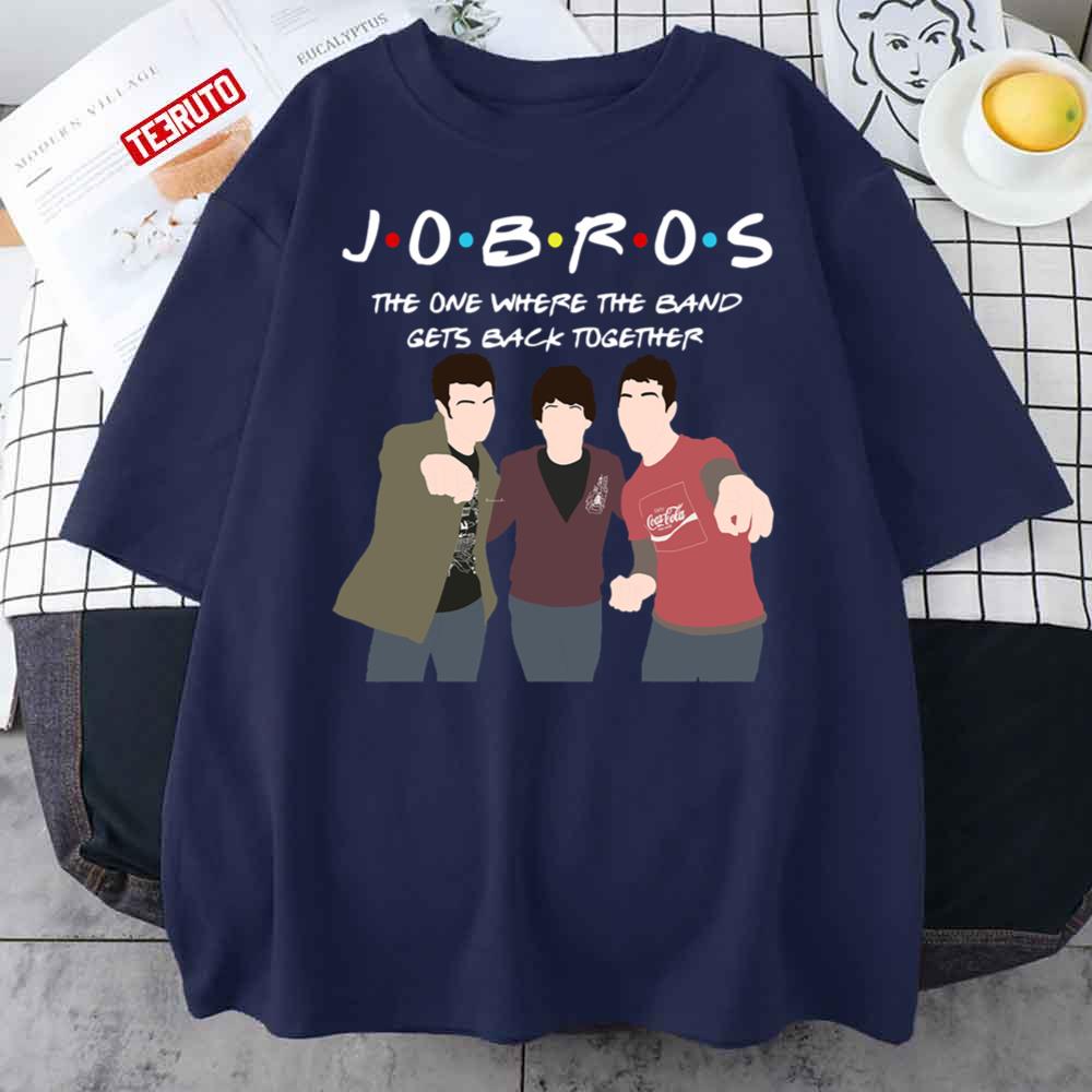 Jobros Jonash Brothers Band The One Were Gets Back Together Unisex T-Shirt