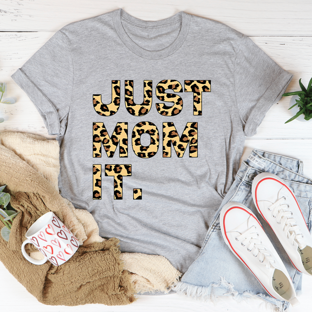 Just Mom It Mother’s Day Unisex T-Shirt