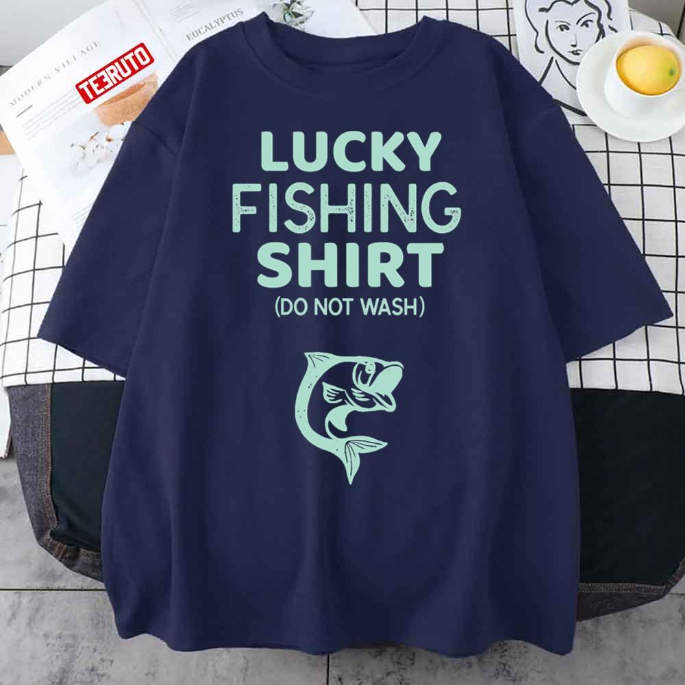 Lucky Fishing Do Not Wash Funny Fisherman Unisex T-Shirt