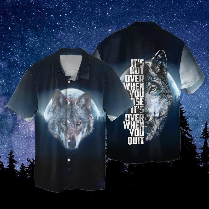 Moon Wolf It’s Not Over When You Lose It’s Over When You Quit Hawaiian Shirt