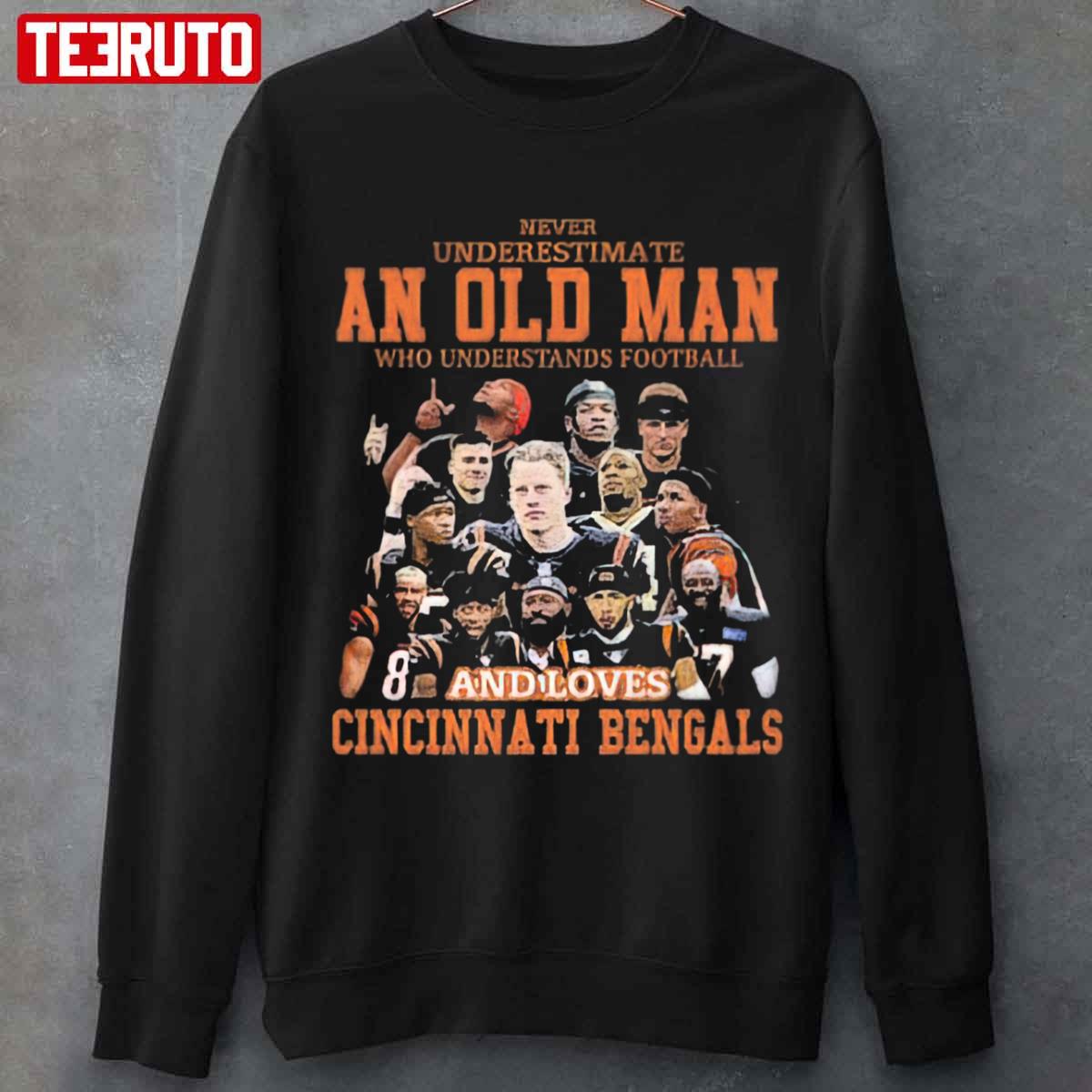 Never undersatimate an old man who understands football and loves Cincinnati  Bengals shirt, hoodie, longsleeve tee, sweater