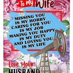 Oilfield Man’s Wife Loving You Is My Life Blanket For Wife Girlfriend Her Birthday