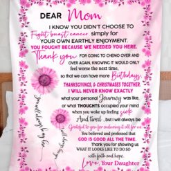 Personalized Dear Mom I Know You Didn’t Choose To Fight Breast Cancer Blanket For Mother Birthday