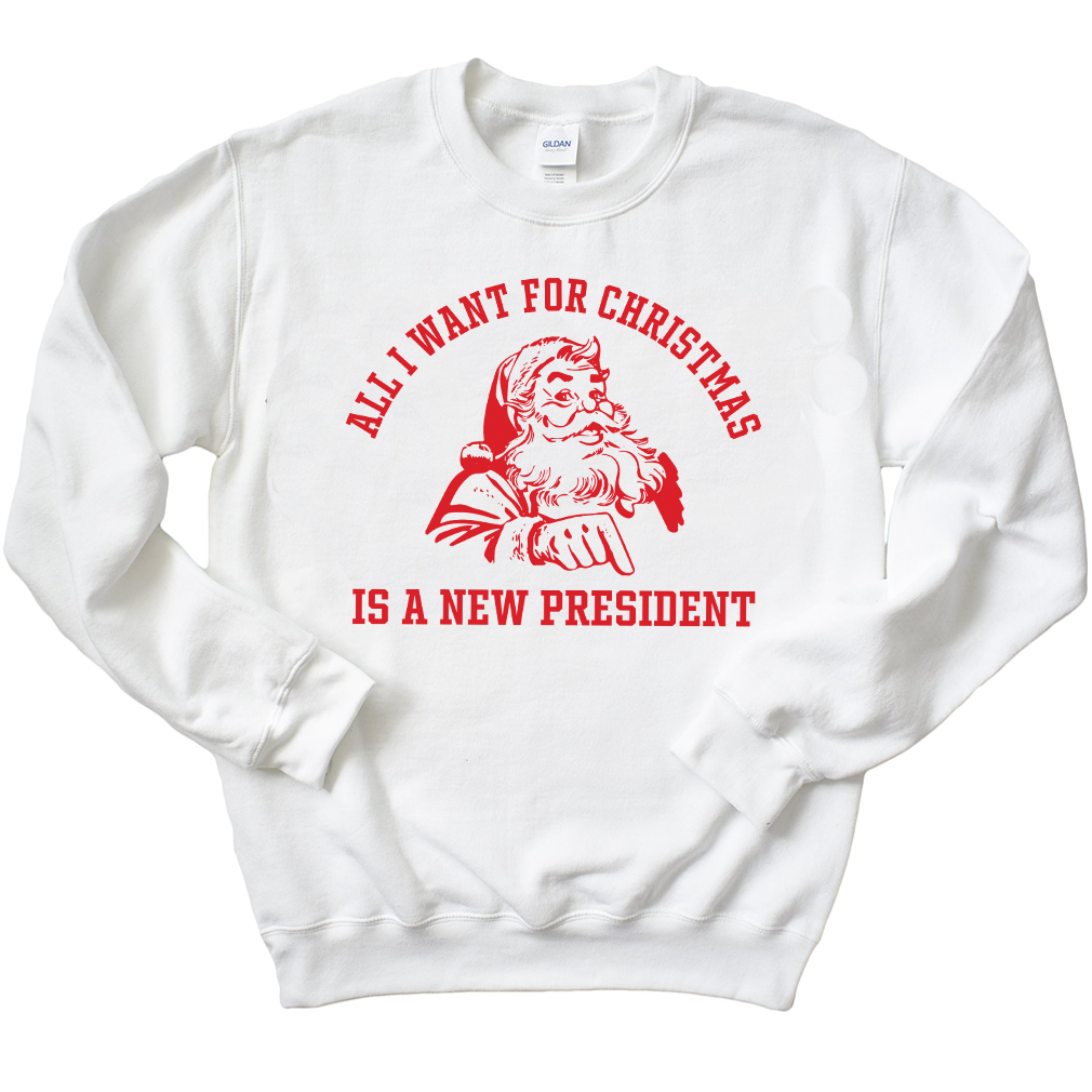 Santa All I Want For Christmas Is A New President Sweatshirt