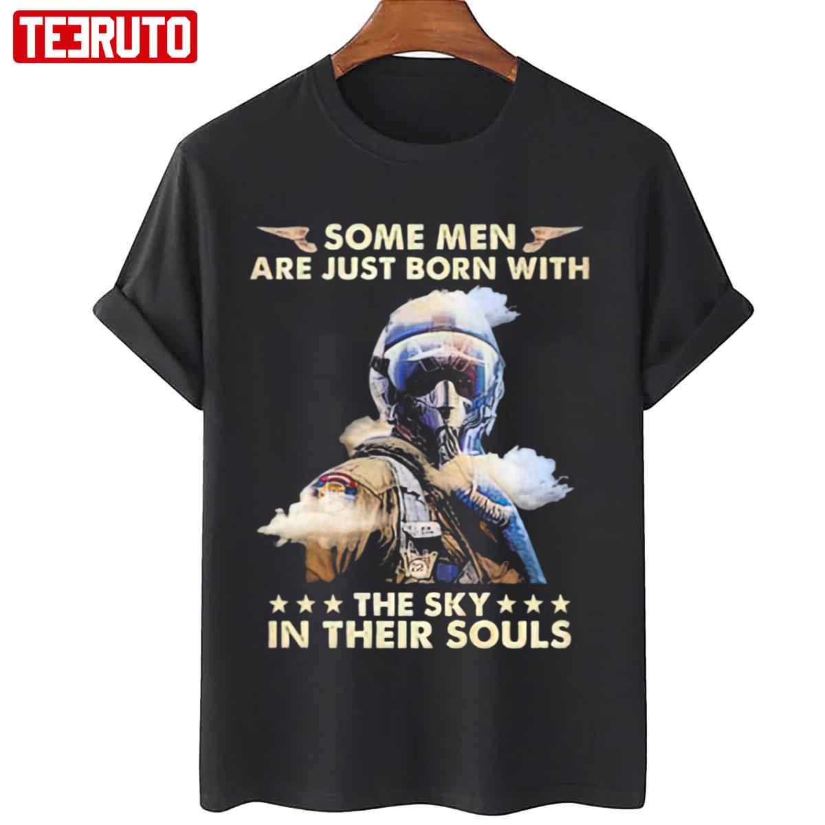 Some Men Are Just Born With The Sky In Their Souls Unisex T-Shirt