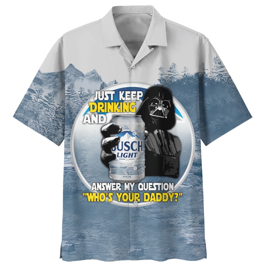 Star Wars Darth Vader Just Keep Drinking And Answer My Question Who’s Your Daddy Hawaiian Shirt