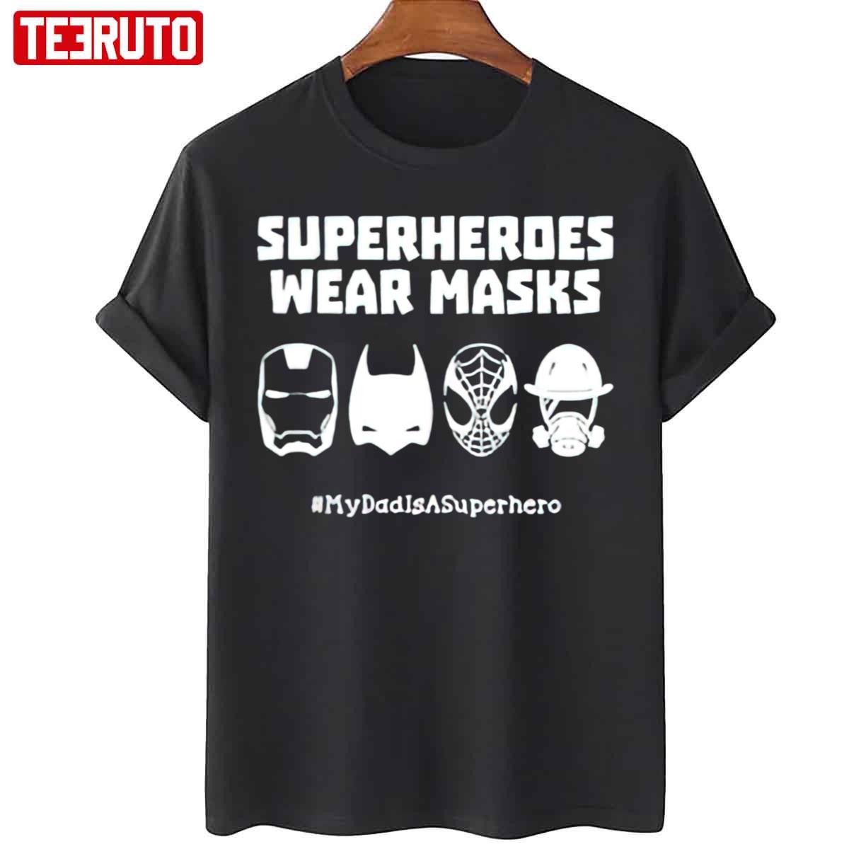 Superheroes Wear Masks My Dad Is A Super Hero Fire Fighter Unisex T-Shirt