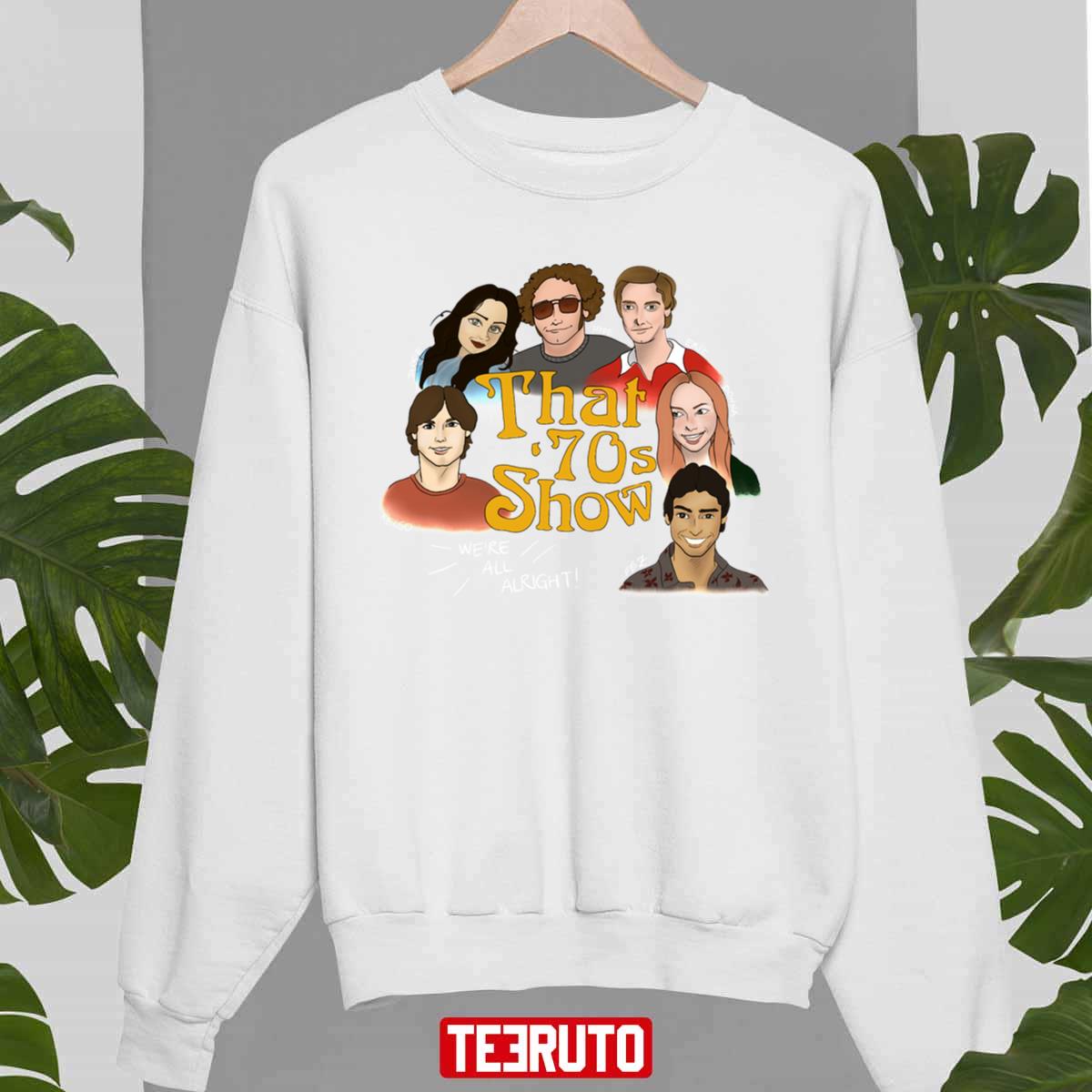 That 70s Showwe’re All Alright Unisex Sweatshirt