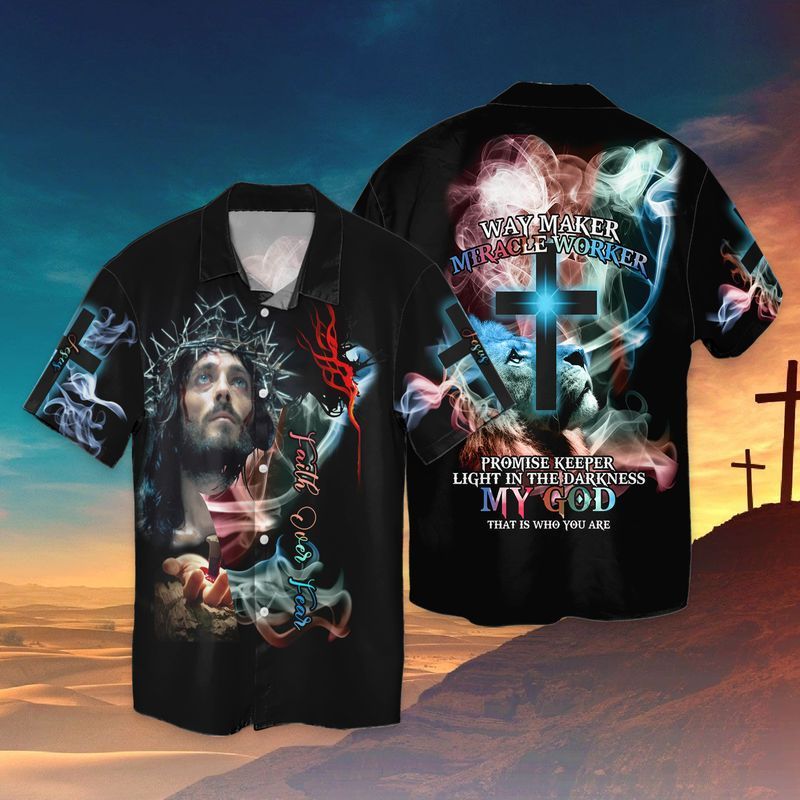 The Cross Faith Over Fear Way Maker Miracle Worker Promise Keeper Light In The Darkness My God Hawaiian Shirt