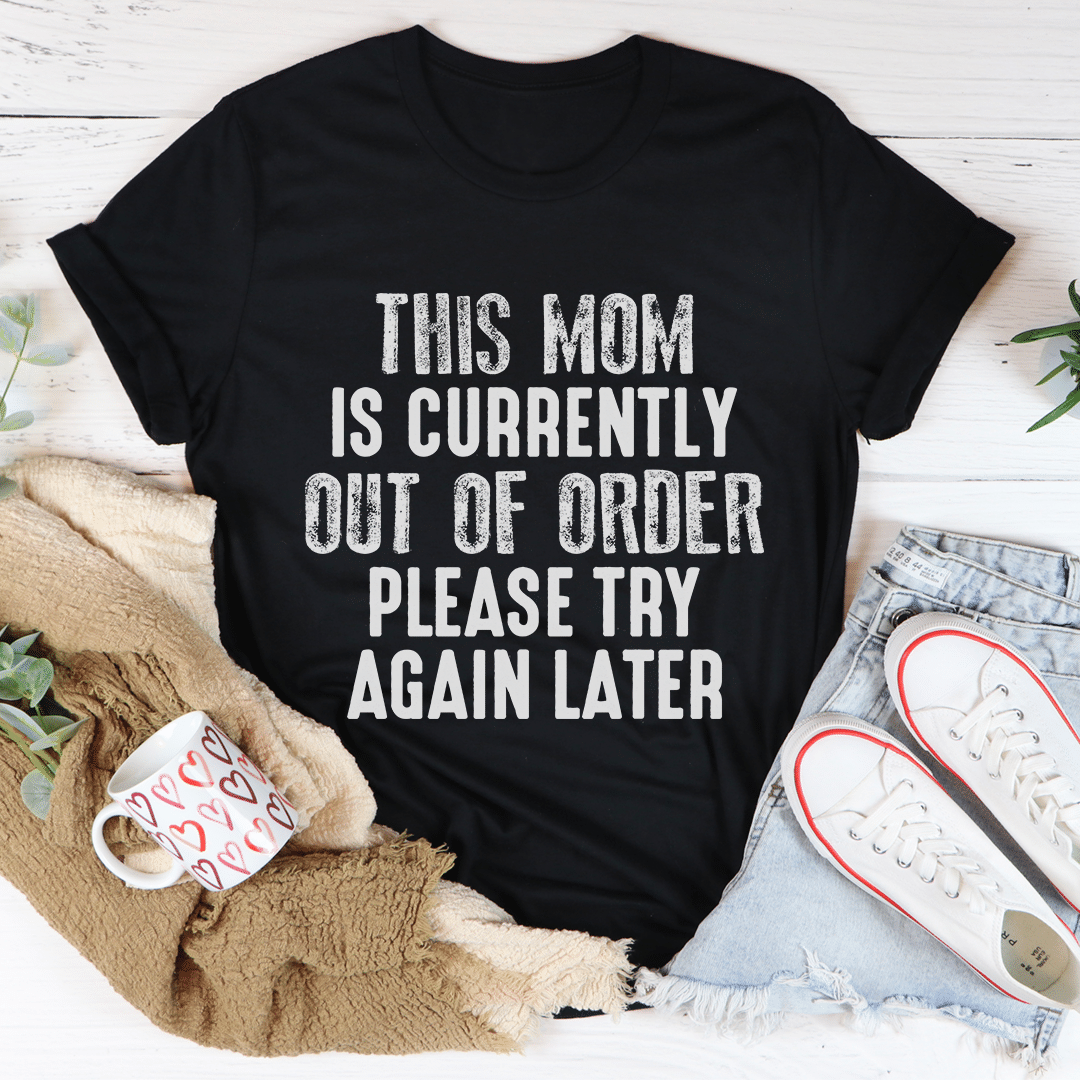 This Mom Is Currently Out Of Order Unisex T-Shirt