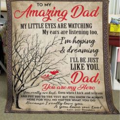 To My Amazing Dad My Little Eyes Are Watching Be Just Like You Fleece Blanket For Dad Birthday