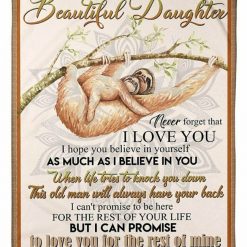 To My Beautiful Daughter I Love You I Hope You Believe In Yourself Fleece Blanket For Sloth Lovers