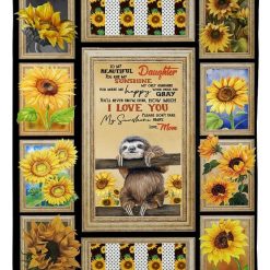 To My Beautiful Daughter You Are My Sunshine Sunflowers And Sloth Fleece Blanket For Friend Family