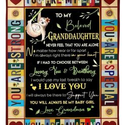 To My Beloved Granddaughter Never Feel That You Are Alone Fleece Blanket For Family Friend Birthday