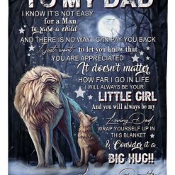 To My Dad You Will Always Be My Loving Father Fleece Blanket Quilt Blanket For Dad For Birthday Father S Day Family Bedding