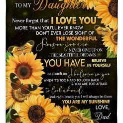 To My Daughter Never Forget That I Love You Fleece Blanket Quilt Blanket Birthday Family For Daughter From Dad To Daughter Home