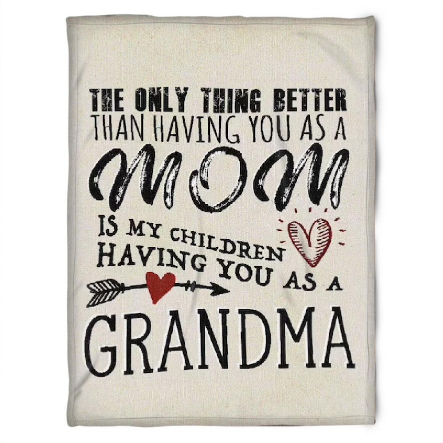 To My Grandma The Only Thing Better Than Having You As A Mom Fleece Blanket For Family From Granddaughter For Grandson