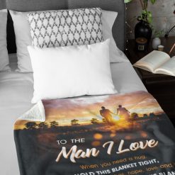 To My Man I Have Filled It With Love And Light Fleece Blanket For Family Birthday Husband Boyfriend