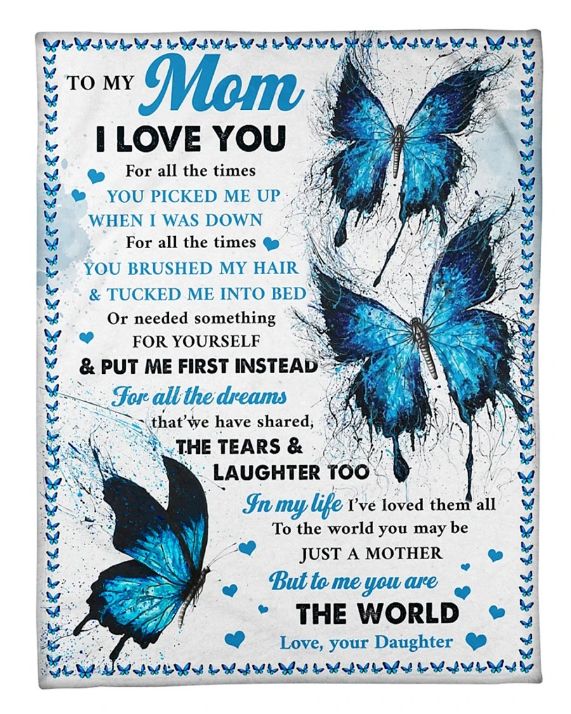 https://teeruto.com/wp-content/uploads/2022/03/to-my-mom-i-love-you-for-all-the-times-you-picked-me-up-when-i-was-down-blue-butterfly-watercolor-fleece-blanket-uuttz.jpg