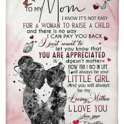 To My Mom You Will Always Be My Loving Mother Fleece Blanket For Mom From Daughter