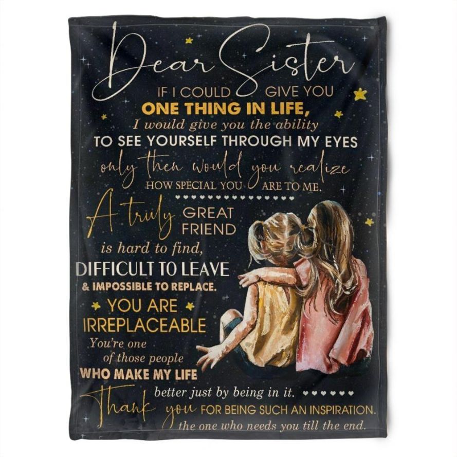 Dear Sister If I Could Give You One Thing In Life Fleece Blanket 