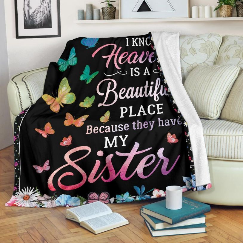 To My Sister Fleece Blanket I Know Heaven Is A Beautiful Place They Have My Sister For Bestie For Family For Friend Bedding