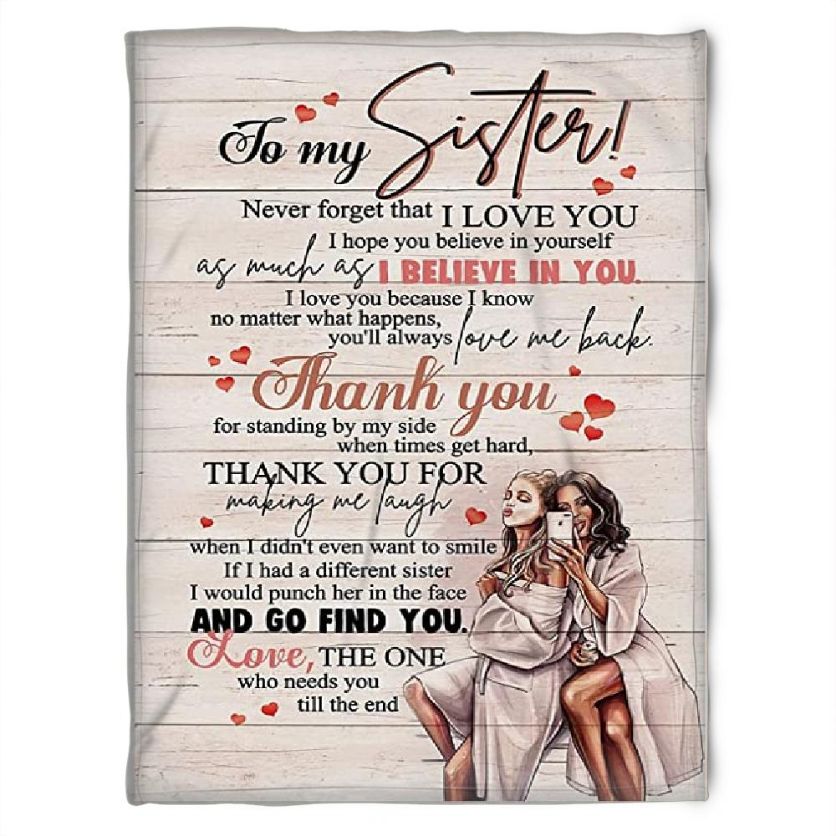 To My Sister Fleece Blanket Thank You For Standing By My Side When Time Get Hard For Bestie For Family For Friend Bedding