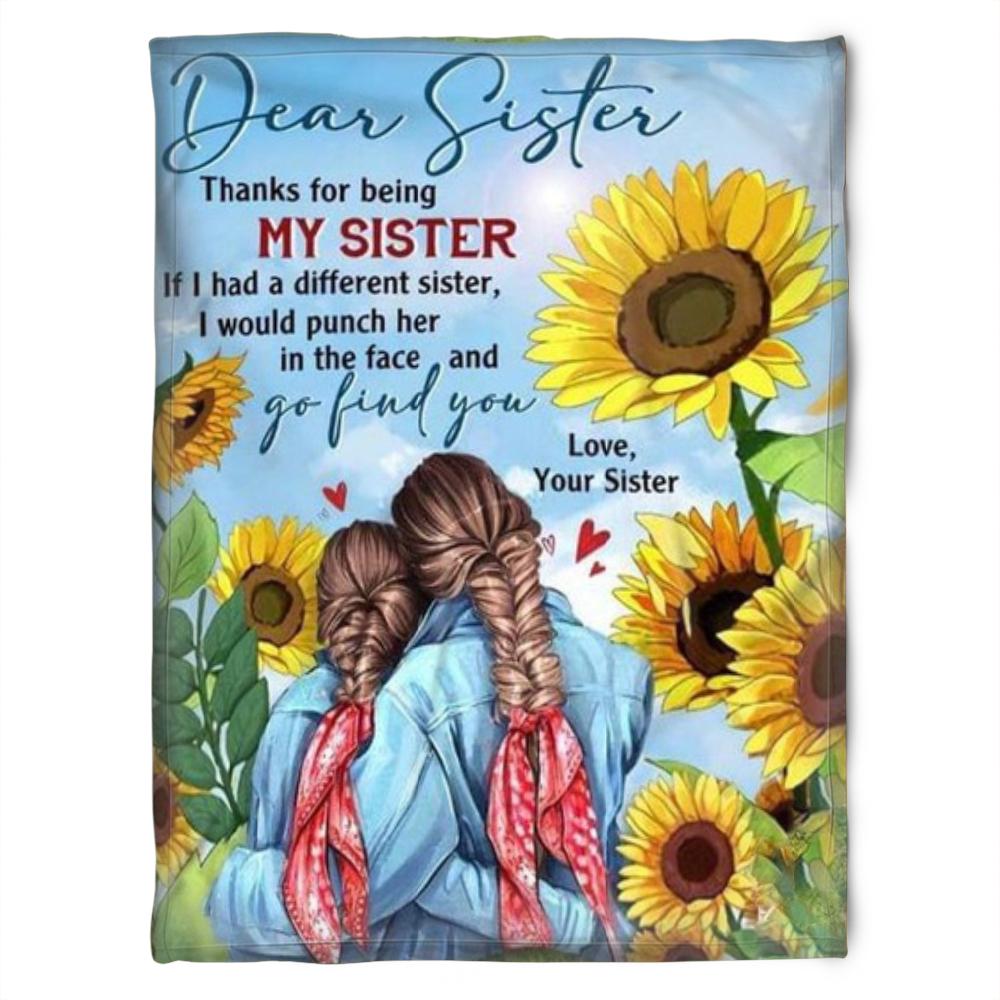 To My Sister Fleece Blanket Thanks For Being My Sister If I Had A Different Sister For Bestie For Family For Friend Bedding