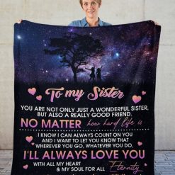 To My Sister I’ll Always Live You Blanket For Sister Girlfriend Birthday