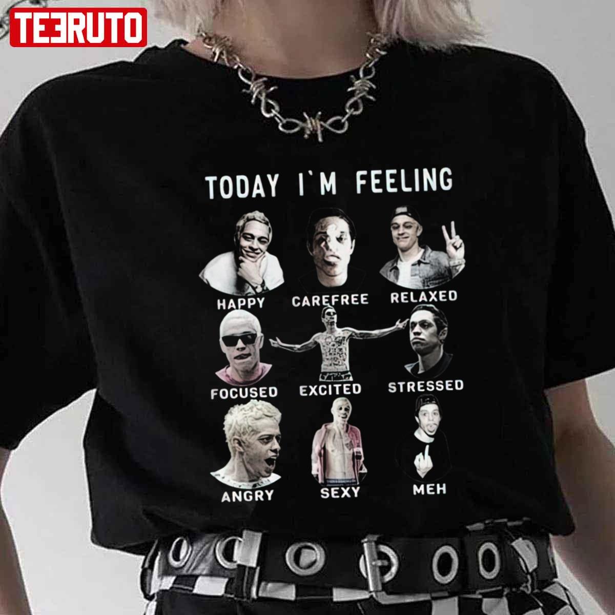 Today I’m Feeling Pete Davidson Emotional Expression Funny Unisex T-Shirt