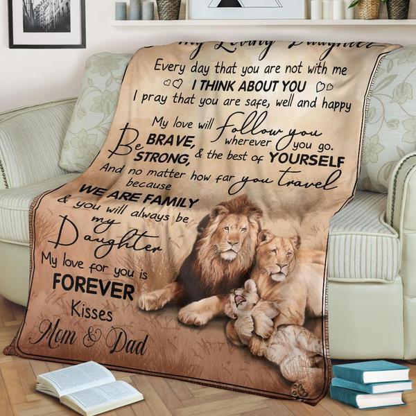 To My Daughter Be Brave Strong And The Best Of Yourself Fleece Blanket For Family Birthday Daughter Son Lion Lovers Bedding