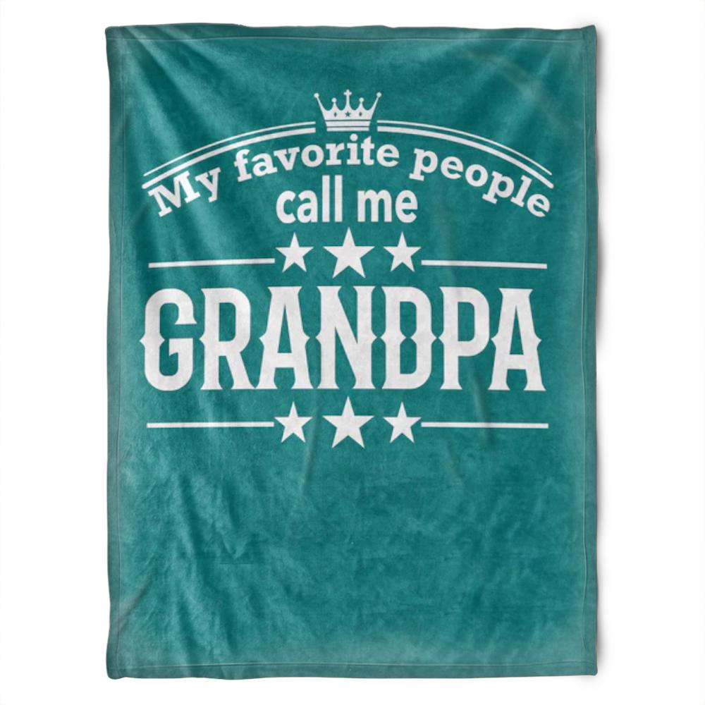 To My Grandpa My Favorite People Call Me Grandpa Fleece Blanket For Grandparents From Granddaughter For Grandson Bedding