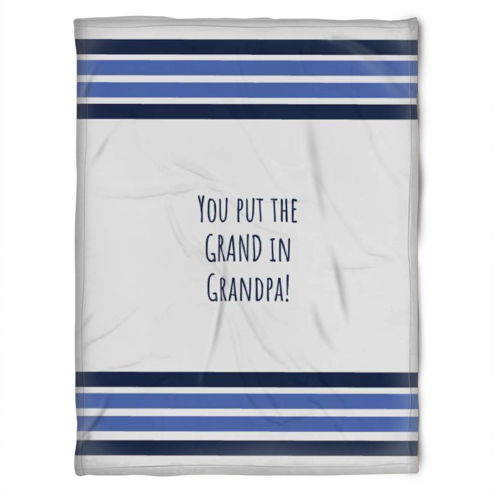 To My Grandpa You Put The Grand In Grandpa Fleece Blanket For Grandparents From Granddaughter For Grandson